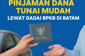 Proses gadai BPKB mobil di Batam untuk mendapatkan pinjaman dana tunai cepat.