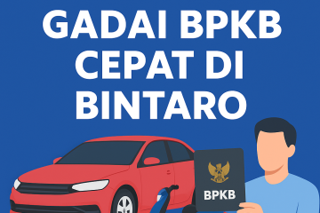 Simulasi gadai BPKB kendaraan cepat dan mudah di Bintaro tahun 2025